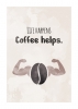 Life happens - Coffee helps. Variante 1