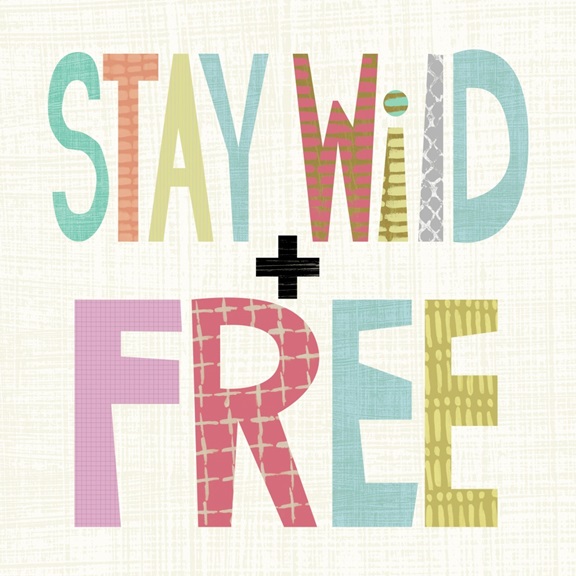 Stay Wild & Free 